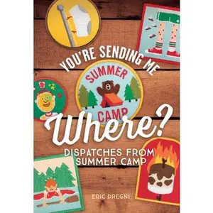 USED-You're Sending Me Where?: Dispatches from Summer Camp by Dregni, Eric (Paperback)