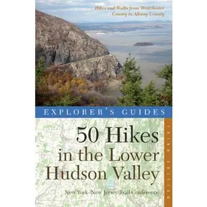 USED-50 Hikes in the Lower Hudson Valley: Hikes and Walks from Westchester County to Albany County by New York-New Jersey Trail Conference (Paperback)