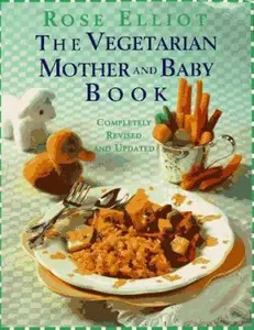 USED-The Vegetarian Mother and Baby Book: Completely Revised and Updated by Rose Elliot (Paperback)