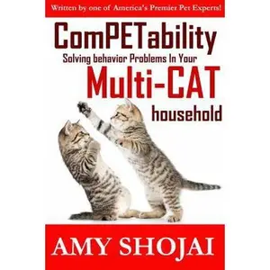 USED-ComPETability: Solving Behavior Problems in Your Multi-Cat Household by Shojai, Amy (Paperback)