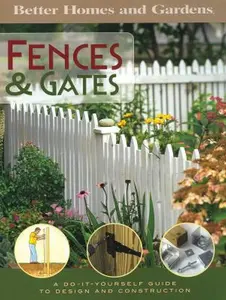 USED-Better homes and Gardens: Fences & Gates A Do-It-Yourself Guide to Design and construction by Better Homes and Gardens (Paperback)