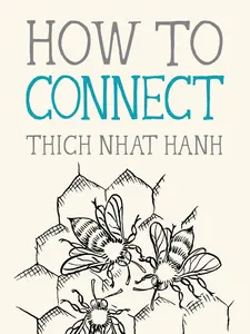How to Connect by Thich Nhat Hanh
