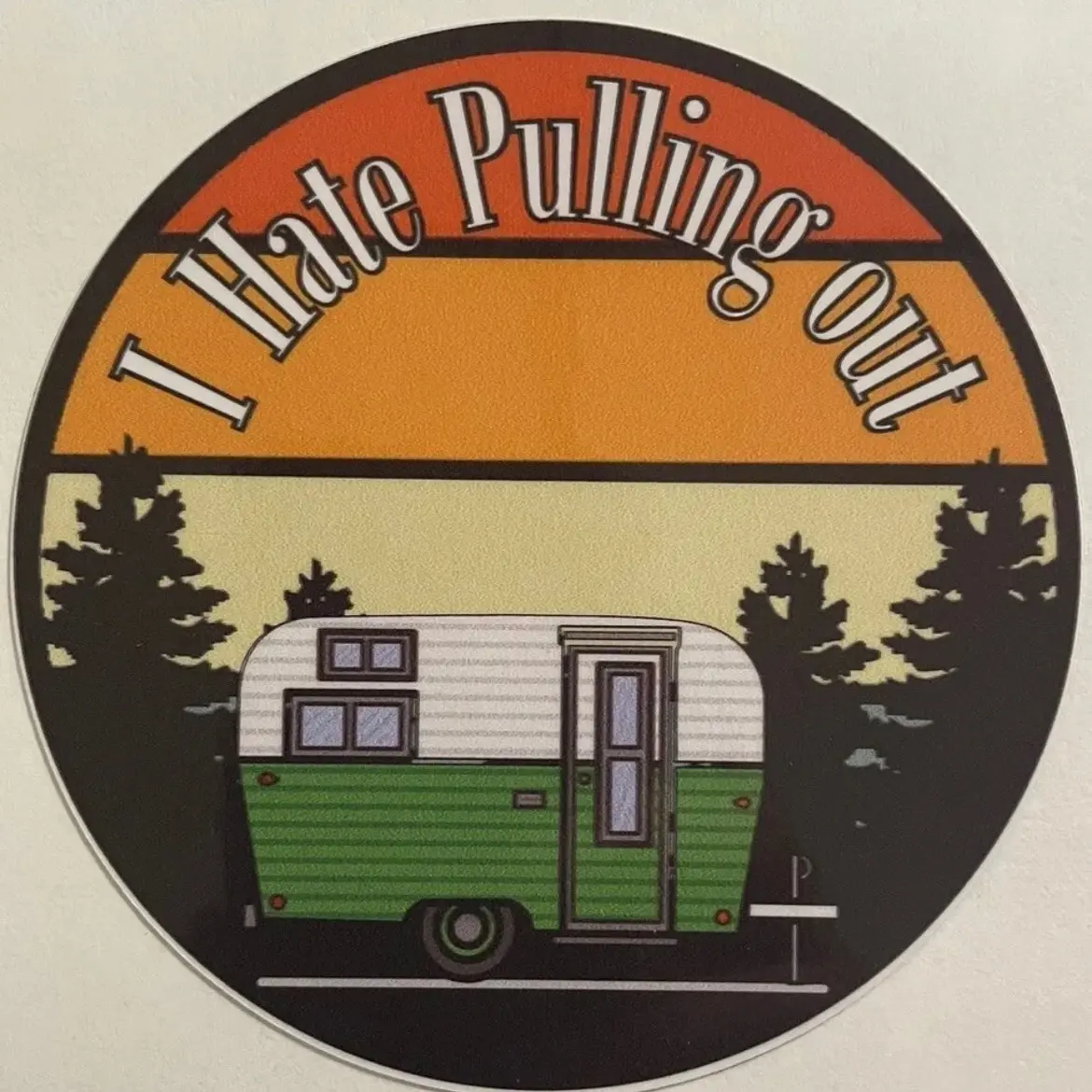 I Hate Pulling Out Camping Rv Motorhome Decal Sticker Funny Jdm Outdoors Nature