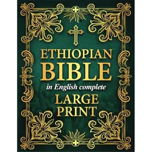 Ethiopian Bible in English Complete LARGE PRINT: The Definitive Collection of all the Rejected Apocrypha Scriptures and Lost Books-Paperback