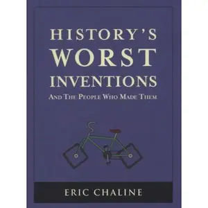 USED-History's Worst Inventions: And the People Who Made Them by Chaline, Eric (2009) Paperback by Eric Chaline (Paperback)