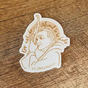St. John Paul II Sticker, Do Not Be Afraid To Be Holy, Christian Sticker, Catholic Sticker, JPII, Be Not Afraid Sticker, Saint Sticker