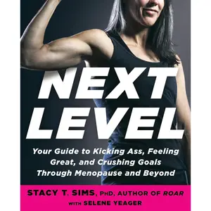 Next Level: Your Guide to Kicking Ass, Feeling Great, and Crushing Goals Through Menopause and Beyond