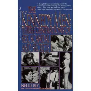 USED-The Kennedy Men: Three Generations of Sex, Scandal and Secrets by Nellie Bly (Paperback)
