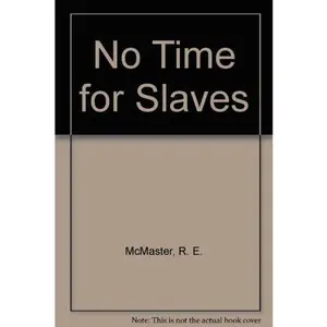 USED-No Time for Slaves by Jr. R. E. McMaster (Hardcover)