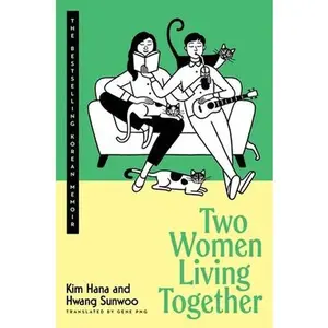 Two Women Living Together: The Bestselling Korean Memoir -- Kim Hana, Hardcover
