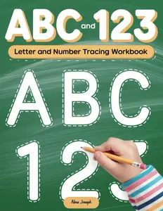 ABC and 123 Letter and Number Tracing Workbook: Handwriting Practice, Learn to Write Alphabet and Numbers For Kindergarten