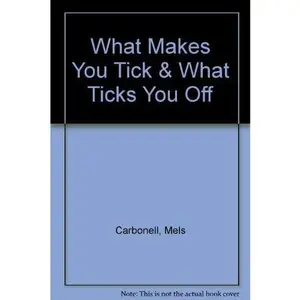 USED-What Makes You Tick & What Ticks You Off by Mels Carbonell (Paperback)