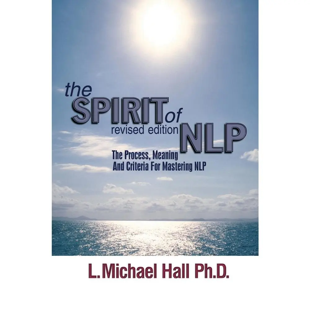 USED-The Spirit of Nlp: The Process, Meaning & Criteria for Mastering Nlp (Revised Edition) by Hall, L. Michael (Paperback)