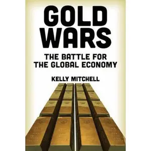USED Book - Gold Wars: The Battle for the Global Economy by Mitchell, Kelly (Paperback) - english