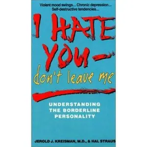 USED-I Hate You-Don't Leave Me: Understanding the Borderline Personality by Kreisman, Jerold J., M.D. (Unknown)