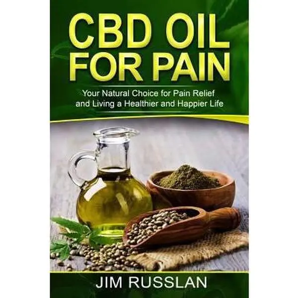 USED-CBD Oil for Pain: Your Natural Choice for Pain Relief and Living a Healthier and Happier Life by Russlan, Jim (Paperback)