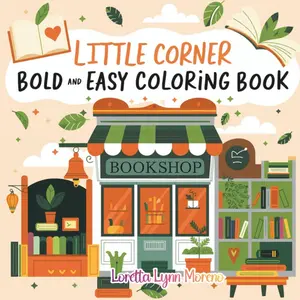 Little Corner: Bold and Easy Coloring Book | Cozy Mini Spaces for Relaxing Coloring: Cute, Simple, Comforting Scenes in Tiny Cozy Spaces Relaxing ... Ages, Wholesome Mini Worlds to Calm Your Mind