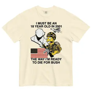 I Must Be An 18 Year Old In 2001 The Way I'm Ready To Die For Bush Shirt, Funny Tee