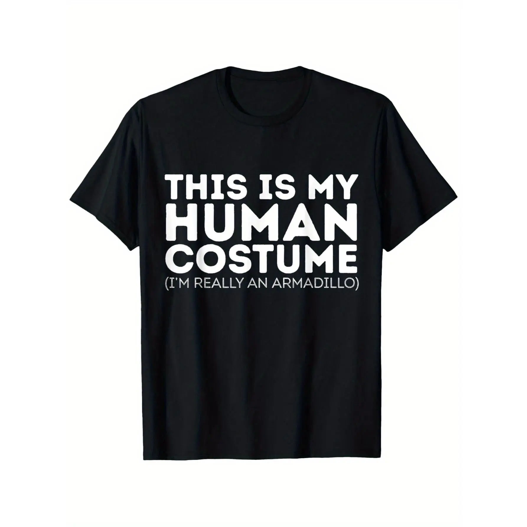 This Is My Human Costume I'm Really An Armadillo Cool Humor T-Shirt, Suitable for Mens & Womens Outdoor T-Shirt, cotton, S-XXXL