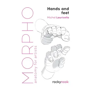 Morpho: Hands and Feet: Anatomy for Artists (Morpho: Anatomy for Artists, 5)