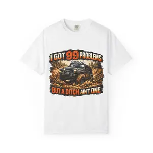 I Got 99 Problems But a Ditch Ain't One Jeep T-Shirt | Off-Road Truck Mud Graphic