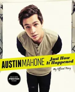 USED-Austin Mahone: Just How It Happened: My Official Story by Austin Mahone (Hardcover)