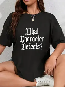 100% Cotton Unisex Funny What Character Defects AA NA Sober Addiction Recovery T-Shirt