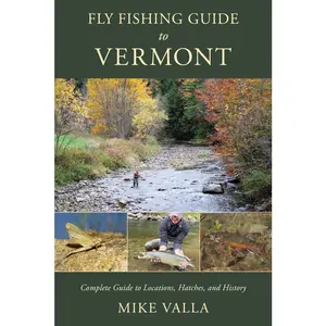 USED-Fly Fishing Guide to Vermont: Complete Guide to Locations, Hatches, and History by Valla, Mike (Paperback)