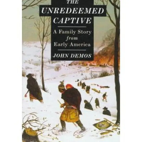 USED Book - The Unredeemed Captive: A Family Story from Early America by John Putnam Demos (Hardcover) - english