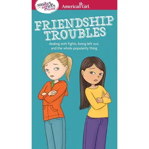 A Smart Girl's Guide: Friendship Troubles: Dealing with fights, being left out & the whole popularity thing (American Girl® Wellbeing) Paperback – August 1, 2013