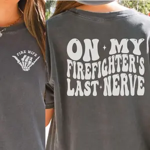 Firefighter Wife T-Shirt, On My Firefighters Last Nerve Shirt, Gift for Fire Wife, Fireman Wife Shirt, Firefighter Fiancée Tee