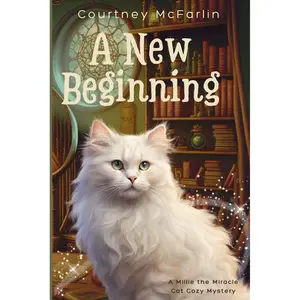 A New Beginning: A Millie the Miracle Cat Cozy Mystery Paperback – February 14, 2024