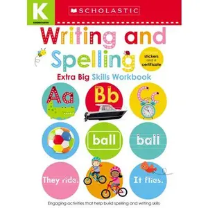 Writing and Spelling Kindergarten Workbook: Scholastic Early Learners (Extra Big Skills Workbook) -- Scholastic Ea Scholastic Early Learners - Paperback