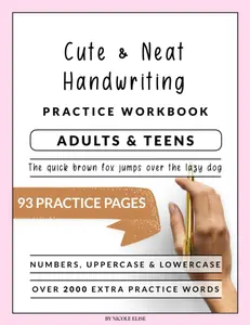 Cute and Neat Handwriting Workbook for Adults and Teens: A Booklet to Help Improve Your Penmanship and Lettering Skills with Tips & Practice Pages