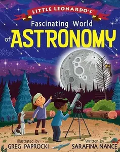 USED-Little Leonardo's Fascinating World of Astronomy by Nance, Sarafina (Hardcover)