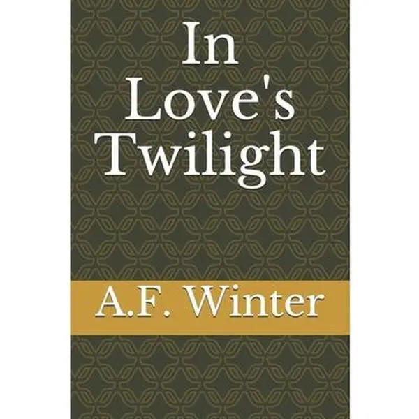 USED-In Love's Twilight: Two one act plays by Winter, A. F. (Paperback)