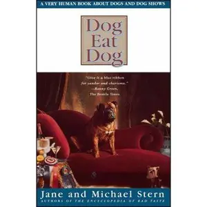 USED-Dog Eat Dog: A Very Human Book about Dogs and Dog Shows by Stern, Jane (Paperback)