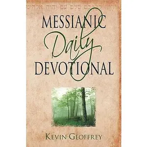 Messianic Daily Devotional: Messianic Jewish Devotionals for a Deeper Walk with Yeshua -- Kevin Geoffrey, Paperback