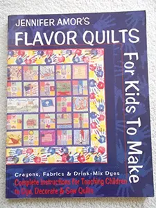 USED-Flavor Quilts for Kids to Make: Complete Instructions for Teaching Children to Dye, Decorate and Sew Quilts by Jennifer Amor (Paperback)