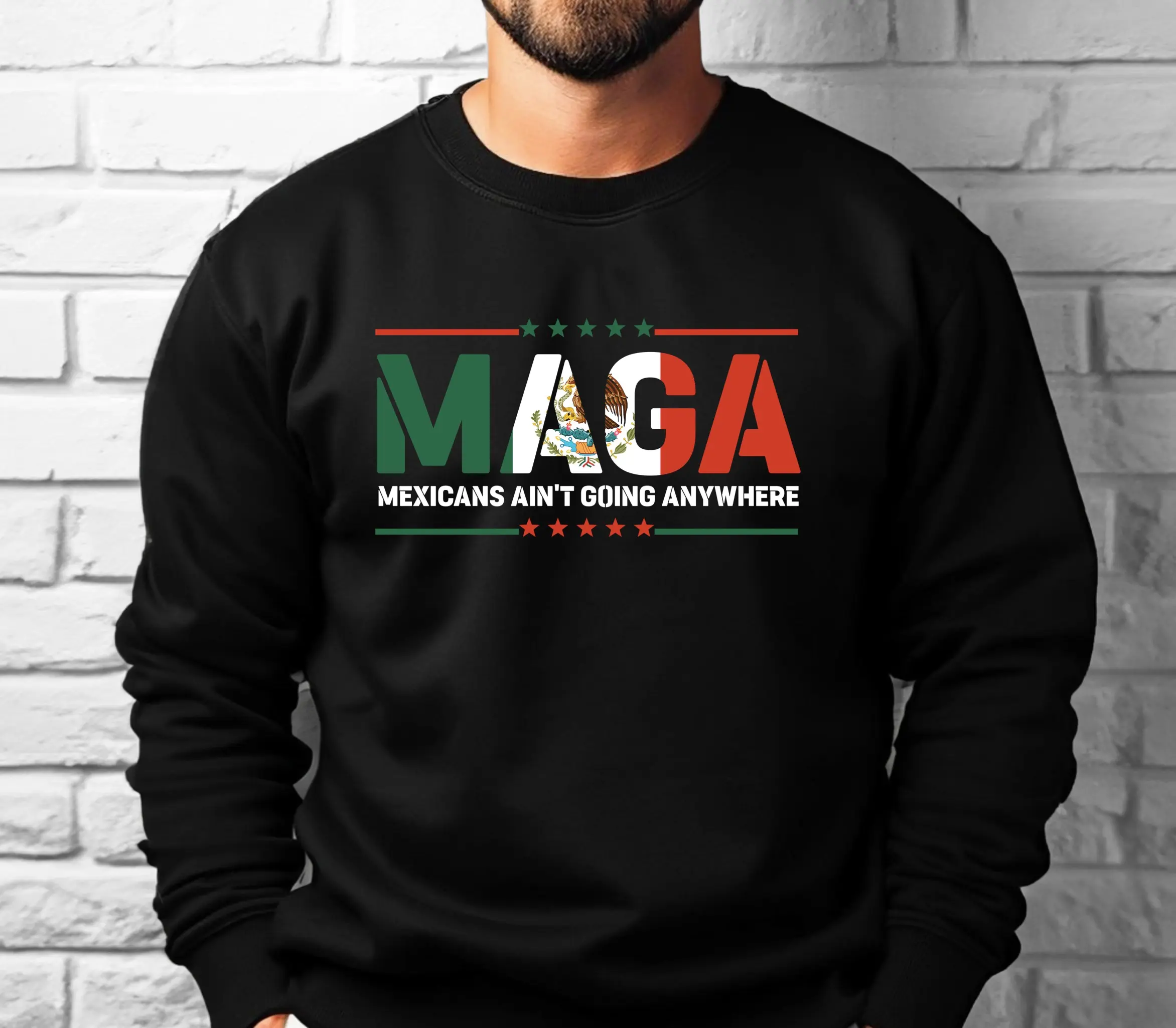 MAGA MEXICANS AIN'T GOING ANYWHERE CREW NECK