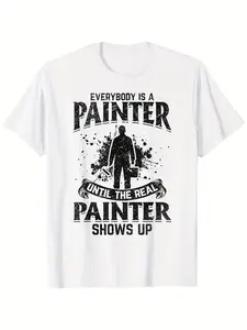 Everybody Is a Painter Until the Real Painter Shows Up Graphic T-Shirt - 100% Cotton Soft & Breathable, White with Black Splatter & Artist Design, Casual Crew Neck Short Sleeve, Loose Fit Unisex Tee for Streetwear, Festivals, Art Events - Funny Painter Sa