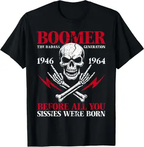 Boomer Generation Badass Before All You Sissies Unisex T-Shirt, All Colors, Gift for Women Men, Made In USA, US Size S-6XL, 100% cotton, Classic Fit, Unisex T-Shirt