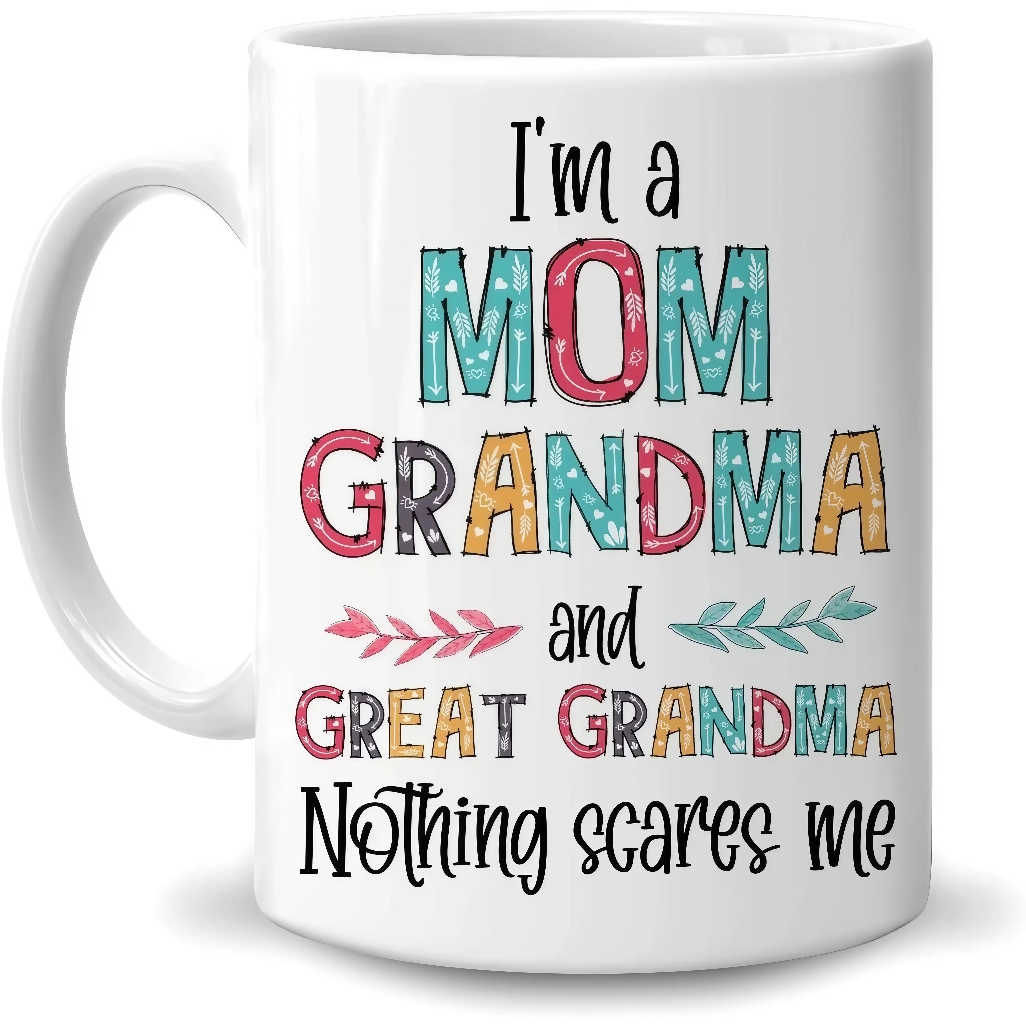 Family Gifts for Great Grandma from Grandson Granddaughter - Birthday Christmas Mother's Day - I'm A Mom Grandma And Great Grandma Nothing Scares Me 15oz White Ceramic Coffee Tea Mug