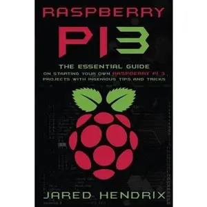 USED-Raspberry Pi: The Essential Guide On Starting Your Own Raspberry Pi 3 Projects With Ingenious Tips & Tricks! by Hendrix, Jared (Paperback)