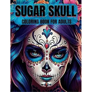 SUGAR SKULL Coloring Book for Adults Day of the Dead Female Skull Illustrations with Lovely Flowers & Mexican-Inspired Styles