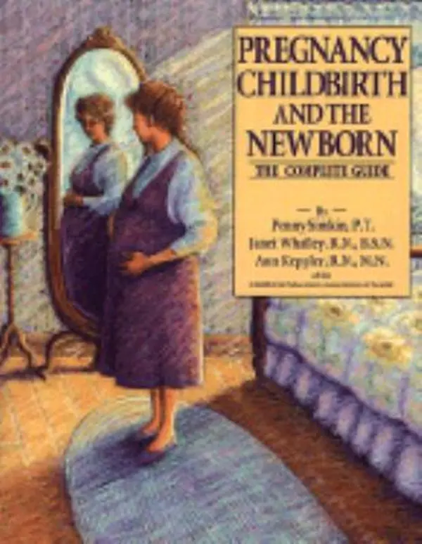 USED-Pregnancy, Childbirth and the Newborn: The Complete Guide by Simkin, Penny (Paperback)