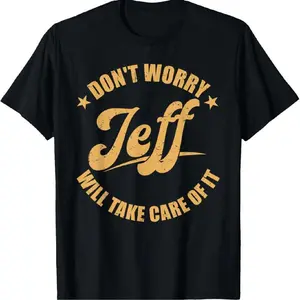 short sleeve shirt  [100% Cotton] Dont Worry Jeff Will Take Care Of It Bold Statement T-Shirt With Star Accents.