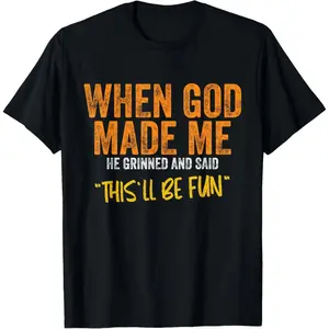 Graphic T-ShirtWhen God Made Me Funny Quote T-Shirt - Unisex-Adults, Unisex-Kids, Black, Small, Short Sleeve, Classic Fit |   funny quote tee, unisex graphic shirt, retro double-sided print, cotton blend top, casual streetwear, vintage style,