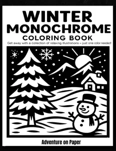 Winter Monochrome Coloring Book: Still and Slow Monochrome Coloring Book – A Black Monochrome Winter Collection with Relaxing Seasonal Designs to Color, Paperback