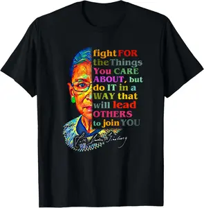 100% Cotton Top Ruth Bader Ginsburg Fight For The Things You Care About T-Shirt